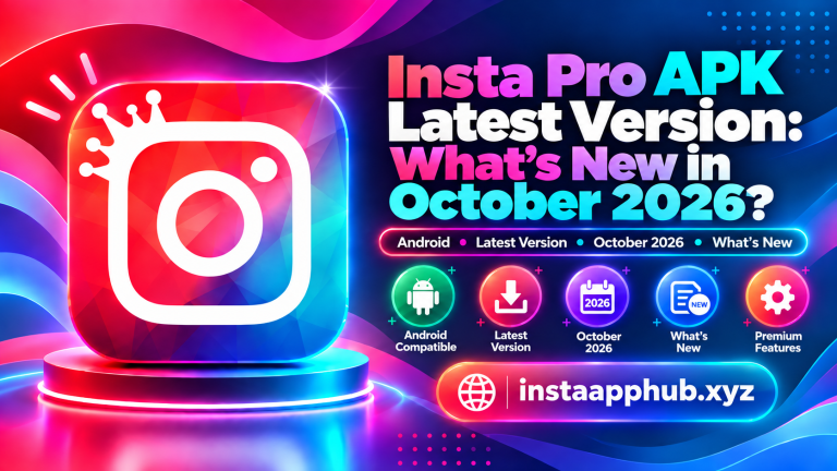 Insta Pro APK Latest Version What's New in October 2026